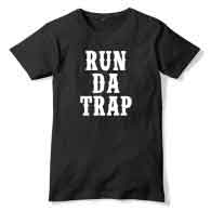 Run Da Trap T-Shirt Men Women Tee by Ardamus.com Merchandise