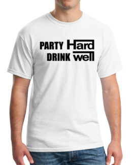 Party Hard Drink Well T-Shirt by Ardamus. FREE SHIPPING Worldwide Delivery. ETA 6-14 days.